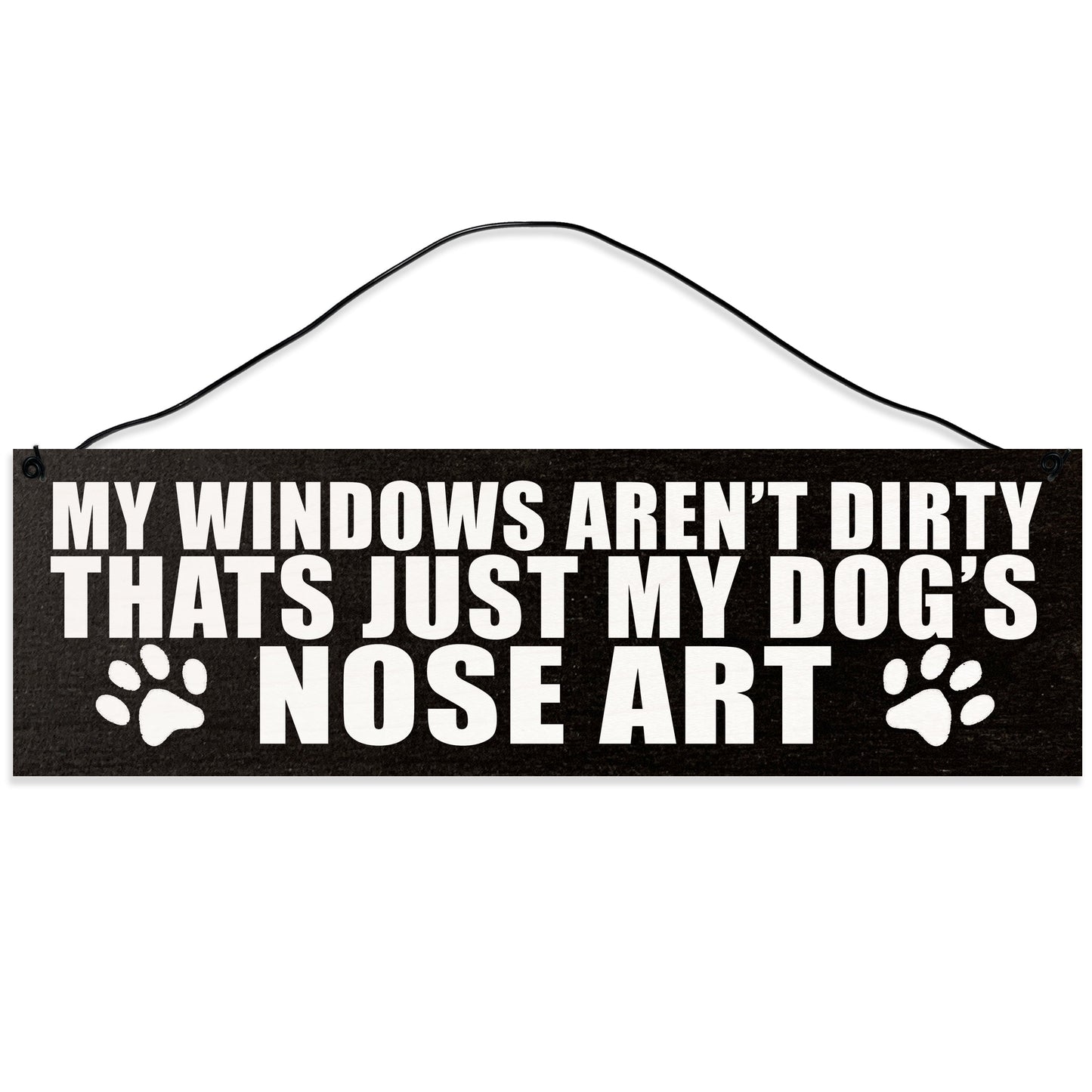 Sawyer's Mill - My Windows aren't Dirty, That's Just My Dog's Nose Art. Wood Sign for Home or Office. Measures 3x10 inches.