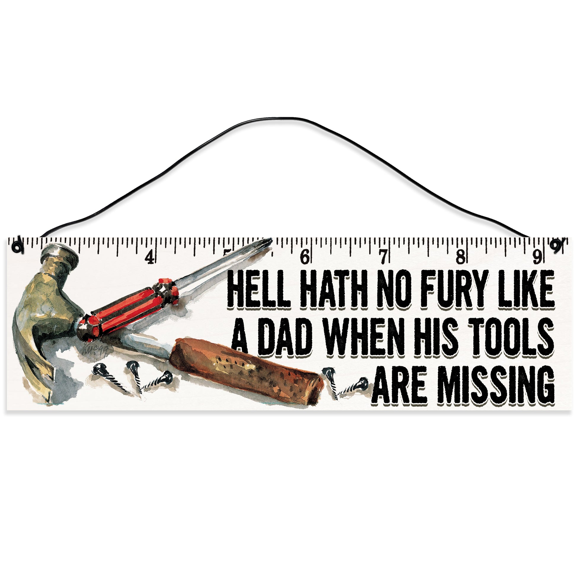 Sawyer's Mill - Hell Hath No Fury Like a Dad Whose Tools are Missing. Wood Sign for Home or Office. Measures 3x10 inches.