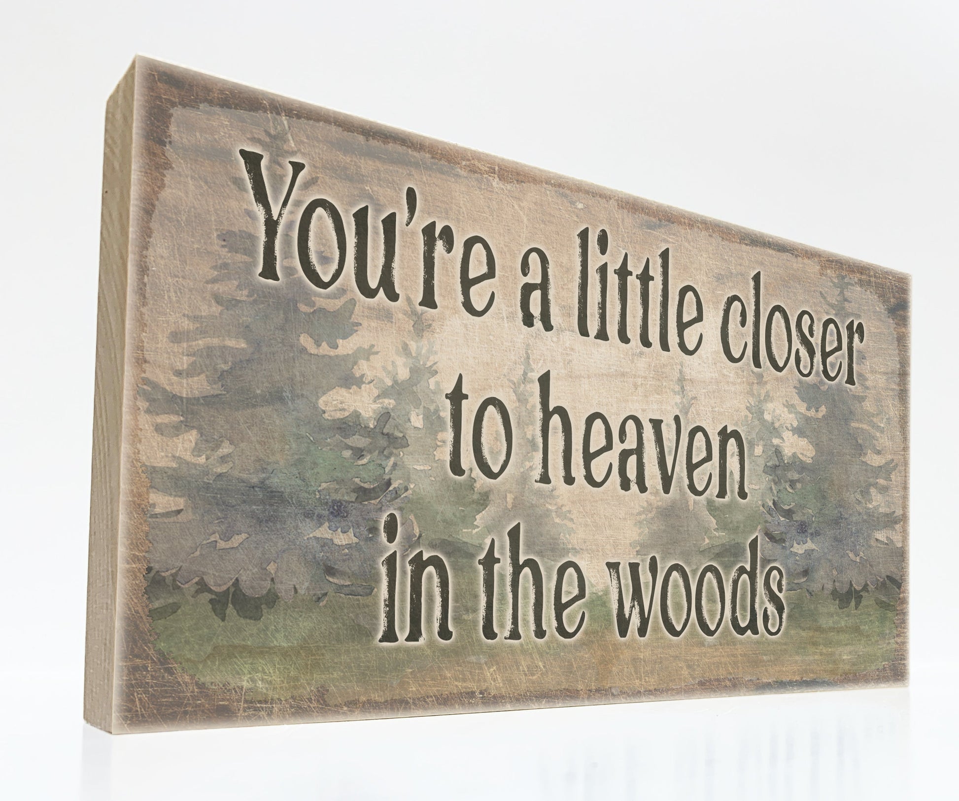 You're a Little Closer to Heaven in the Woods