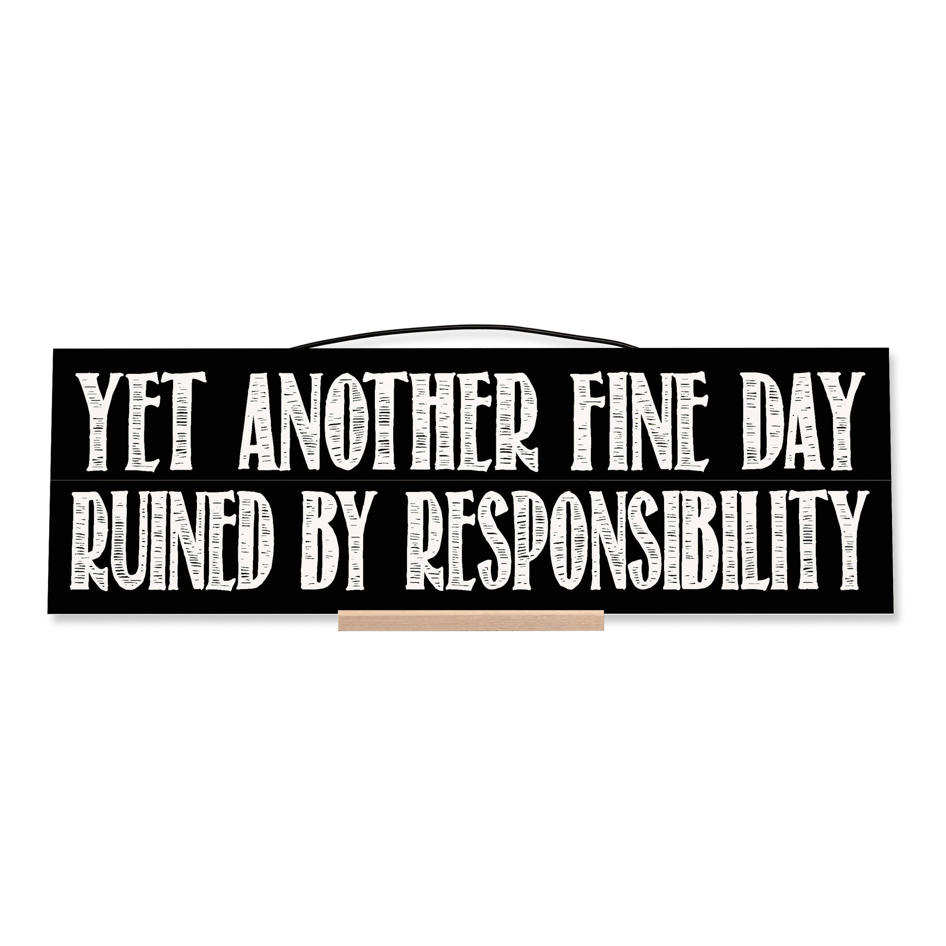 Ruined by Responsibility.