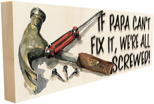If Papa Can't Fix-It We're All Screwed.