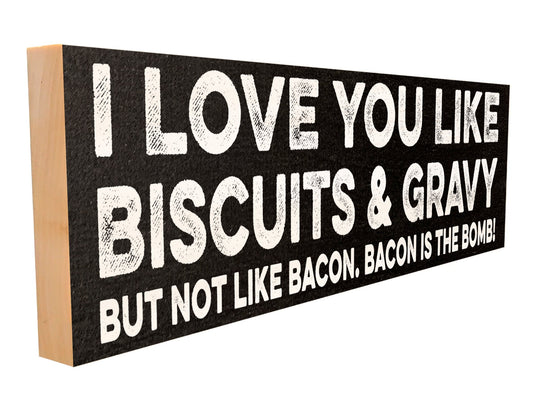 I Love You Like Biscuits and Gravy.