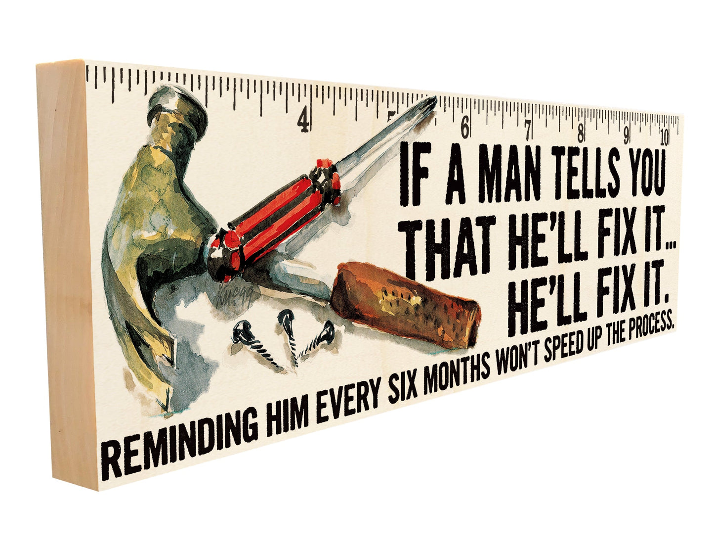 If a Man Tells You That He'll Fix It, He'll Fix It.