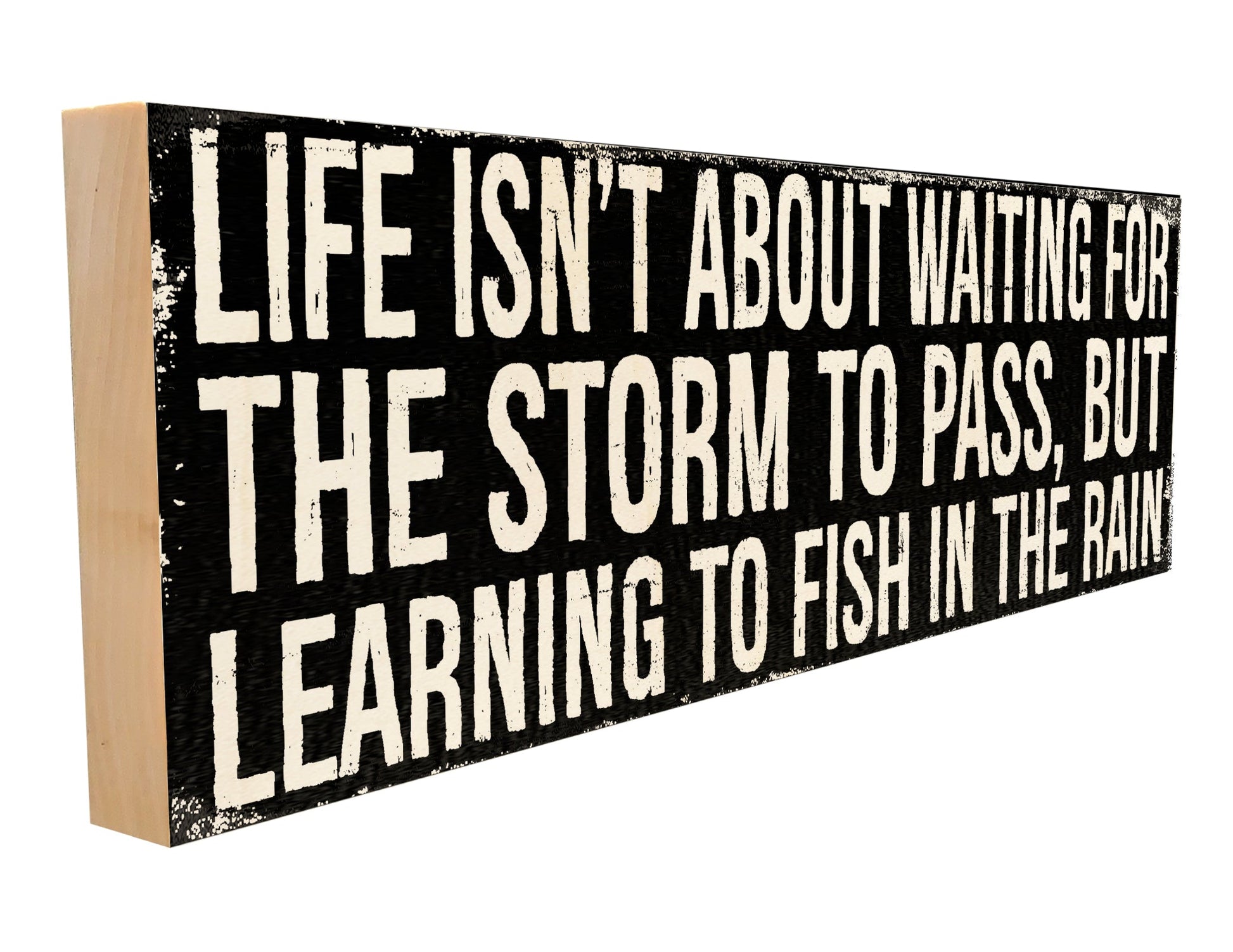 Life Isn't About Waiting for The Storm to Pass.