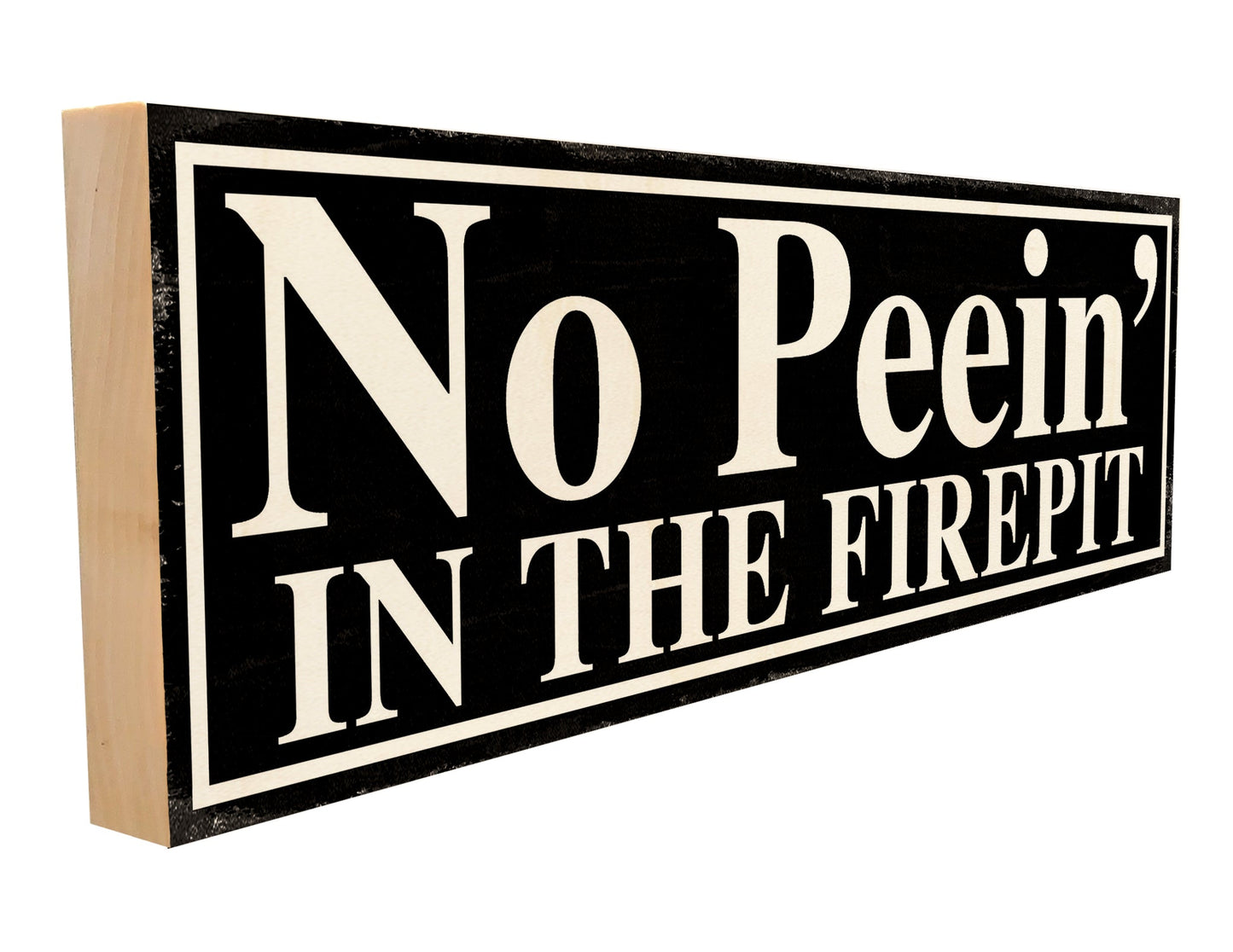 No Peein' in The Firepit.