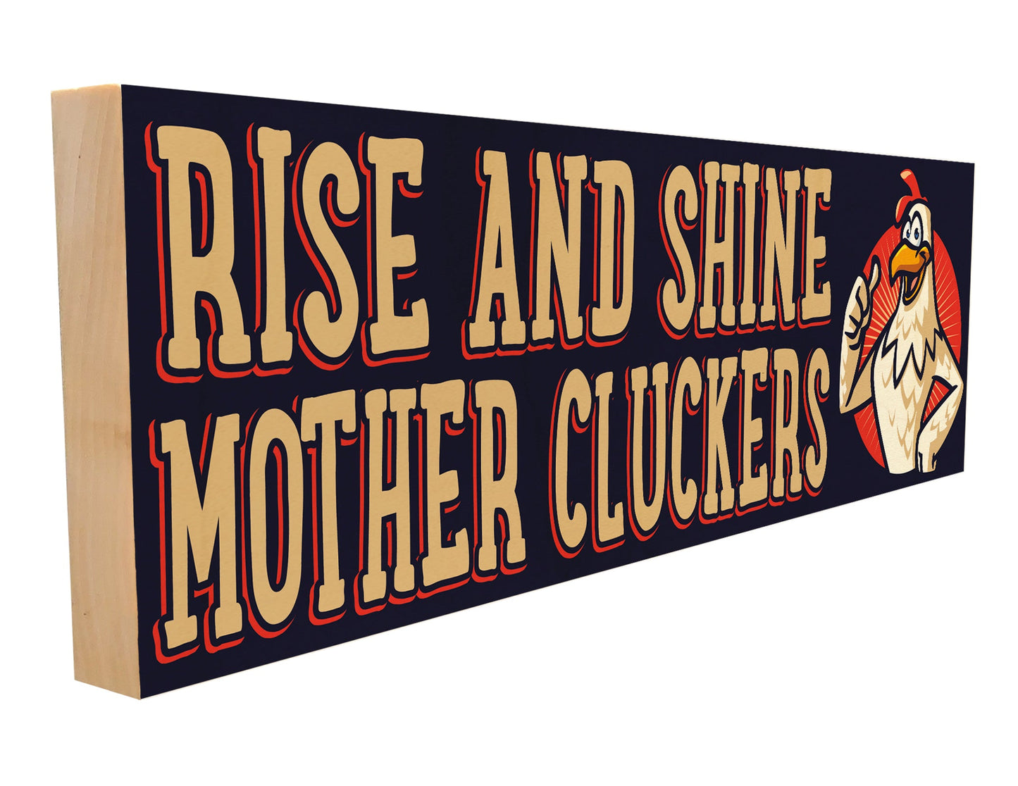Rise and Shine Mother Cluckers.