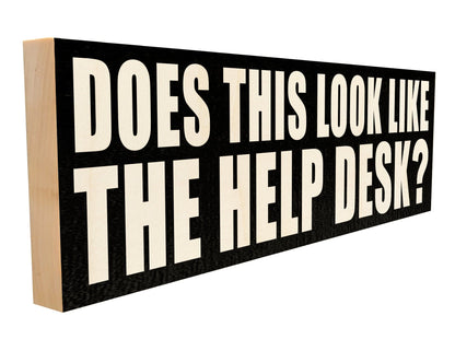 Funny Office Desk Sign – DOES THIS LOOK LIKE THE HELP DESK? – Solid Maple Wood Décor