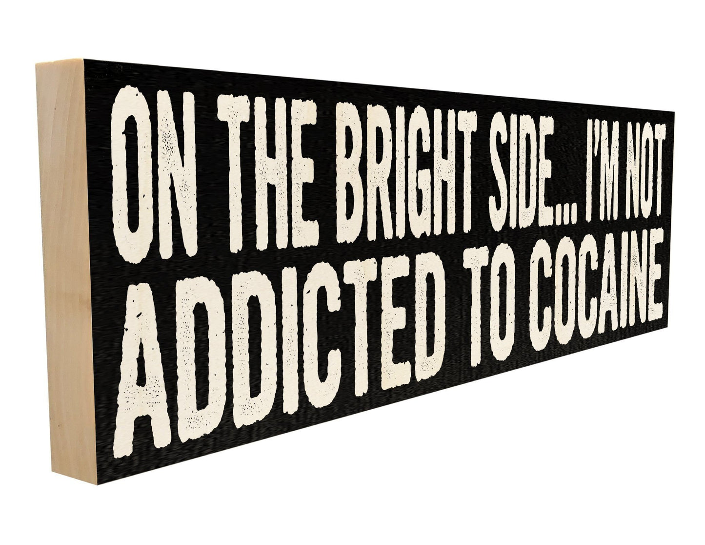 On The Bright Side... I'm Not Addicted To Cocaine.
