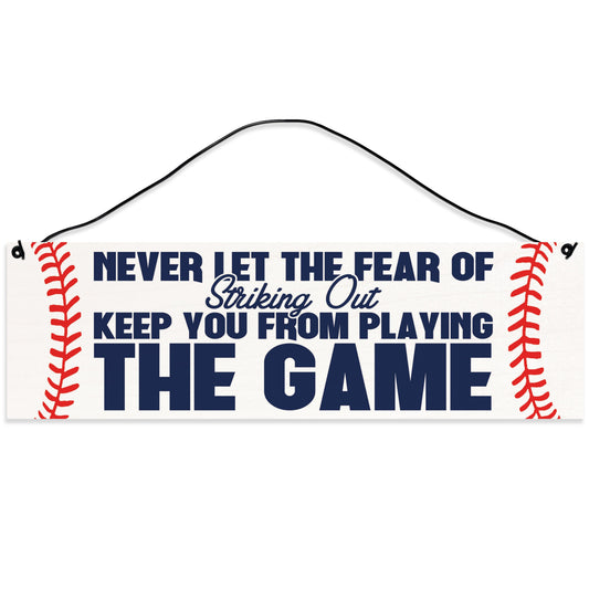 Sawyer's Mill - Never Let The Fear of Striking Out Keep You from Playing. Baseball. Wood Sign for Home or Office. Measures 3x10 inches.