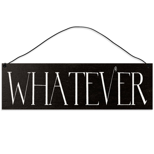 Sawyer's Mill - Whatever. Wood Sign for Home or Office. Measures 3x10 inches.
