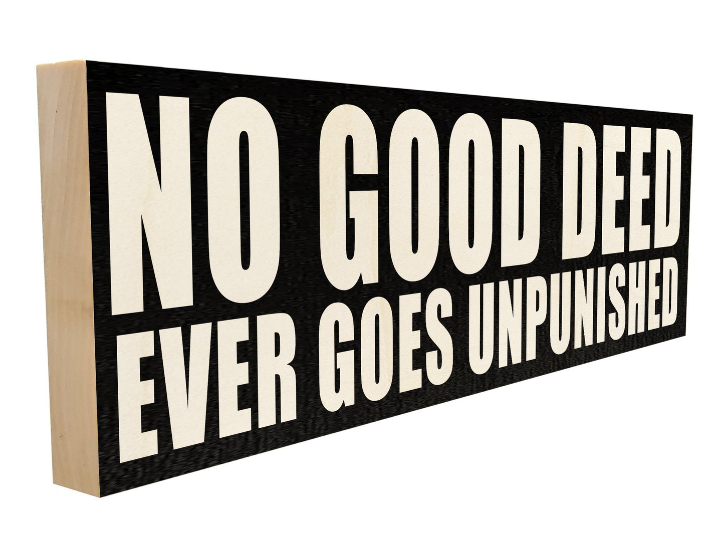 No Good Deed Ever Goes Unpunished.